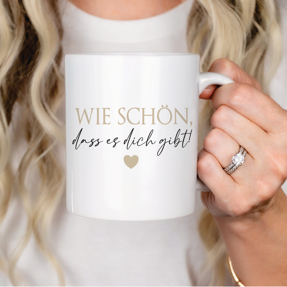 Tasse "Wie schön, dass es dich gibt!" Kaffeetasse aus Keramik